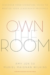 Own the Room: Discover Your Signature Voice to Master Your Leadership Presence