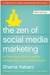 The Zen of Social Media Marketing: An Easier Way to Build Credibility, Generate Buzz, and Increase Revenue