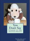 You Don't Say: Stories in the Second-Person You Don't Say: Stories in the Second-Person