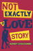 Not Exactly a Love Story (Audio CD)