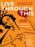 Live Through This: On Creativity and Self-Destruction (Paperback)