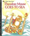 Theodore Mouse Goes to Sea Theodore Mouse Goes to Sea
