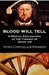 Blood Will Tell A Medical Explanation of the Tyranny of Henry... by Kyra Cornelius Kramer Blood Will Tell A Medical Explanation of the Tyranny of Henry... by Kyra Cornelius Kramer