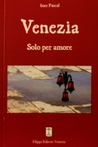 Venezia. Solo per amore by Ines Pascal