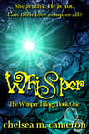 Whisper by Chelsea M. Cameron Whisper by Chelsea M. Cameron