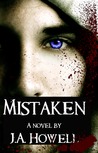 Mistaken by J.A. Howell Mistaken by J.A. Howell