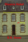 Divorce Hotel by B.R. Snow Divorce Hotel by B.R. Snow