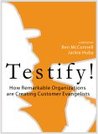 Testify! How Remarkable Organizations are Creating Customer Evangelists