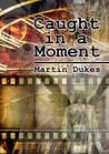 Caught in a Moment