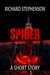 Spider - A Short Story by Richard Stephenson Spider - A Short Story by Richard Stephenson