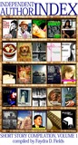 Independent Author Index Short Story Compilation, Volume 1 Independent Author Index Short Story Compilation, Volume 1