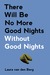 There Will Be No More Good ...