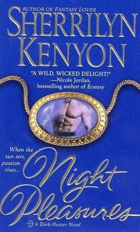 Night Pleasures by Sherrilyn Kenyon Night Pleasures by Sherrilyn Kenyon