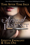 Animal Instinct (Time After Time Saga #1) Animal Instinct (Time After Time Saga #1)