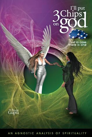 I'll Put 3 Chips on God - just in case there is one by Preeti Gupta I'll Put 3 Chips on God - just in case there is one by Preeti Gupta