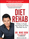 Diet Rehab: 28 Days to Finally Stop Craving the Foods That Make You Fat