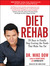 Diet Rehab: 28 Days to Finally Stop Craving the Foods That Make You Fat