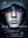 Jack Greenwood (The Fire Mage Trilogy, #1.5) Jack Greenwood (The Fire Mage Trilogy, #1.5)