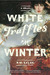 White Truffles in Winter: A Novel (Paperback)
