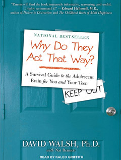 WHY Do They Act That Way? A Survival Guide to the Adolescent Brain for You and Your Teen
