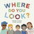 Where Do You Look? by Marthe Jocelyn Where Do You Look? by Marthe Jocelyn