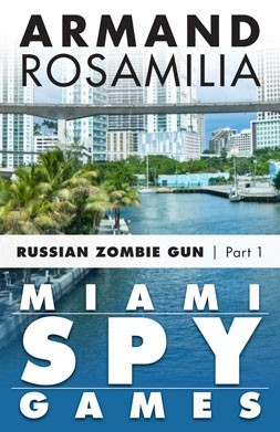 Miami Spy Games by Armand Rosamilia Miami Spy Games by Armand Rosamilia