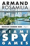Miami Spy Games by Armand Rosamilia