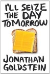 I'll Seize the Day Tomorrow I'll Seize the Day Tomorrow