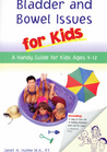 Bladder And Bowel Issues For Kids by Janet A. Hulme Bladder And Bowel Issues For Kids by Janet A. Hulme