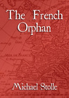 The French Orphan by Michael Stolle The French Orphan by Michael Stolle