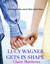 Lucy Wagner Gets in Shape (...