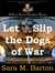Let Slip the Dogs of War
