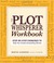 The Plot Whisperer Workbook: Step-By-Step Exercises to Help You Create Compelling Stories