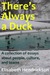 There's Always a Duck
