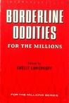 Borderline Oddities for the Millions Borderline Oddities for the Millions