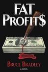 Fat Profits by Bruce  Bradley