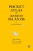 Pocket Atlas of Remote Islands: Fifty Islands I Have Not Visited and Never Will. by Judith Schalansky (Paperback)