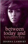 Between Today and Yesterday Between Today and Yesterday