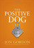 The Positive Dog: A Story about the Power of Positivity (Hardcover)