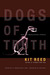 Dogs of Truth: New and Unco...