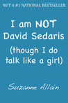 I Am Not David Sedaris - Though I Do Talk Like a Girl