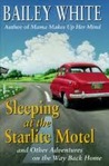 Sleeping at the Starlite Motel by Bailey White Sleeping at the Starlite Motel by Bailey White