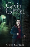 Givin' Up The Ghost by Gwen Gardner