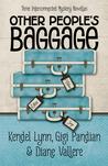 Other People's Baggage by Kendel Lynn Other People's Baggage by Kendel Lynn