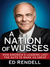 A Nation of Wusses: How America's Leaders Lost the Guts to Make Us Great (ebook)