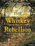 The Whiskey Rebellion: George Washington, Alexander Hamilton, and the Frontier Rebels Who Challenged America's Newfound Sovereignty (Audiobook)