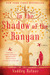 In the Shadow of the Banyan (Kindle Edition)