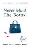 Never Mind the Botox: Alex Never Mind the Botox: Alex