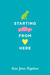 Starting From Here (Kindle Edition)