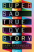 Super Sad True Love Story